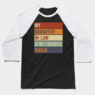 My Daughter In Law Is My Favorite Child Funny Retro Vintage Baseball T-Shirt